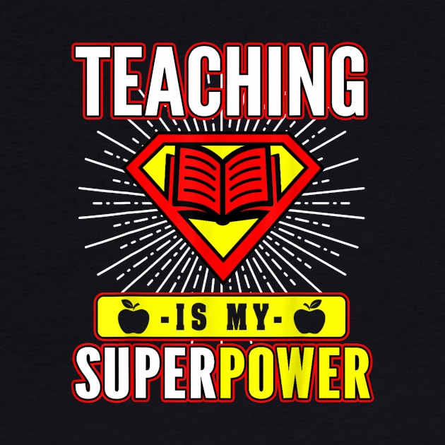 Super Teacher Shirt Teaching Is My Superpower Back To School by Vicenta Aryl